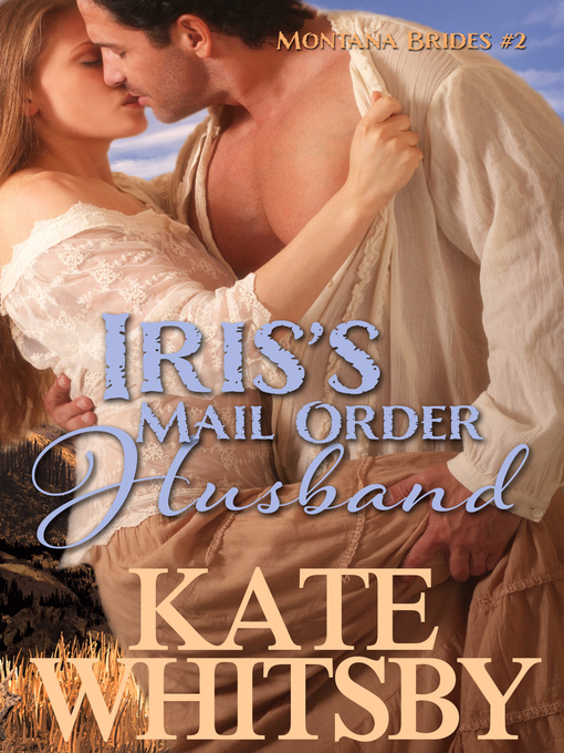 Title details for Iris's Mail Order Husband (Montana Brides #2) by Kate Whitsby - Available